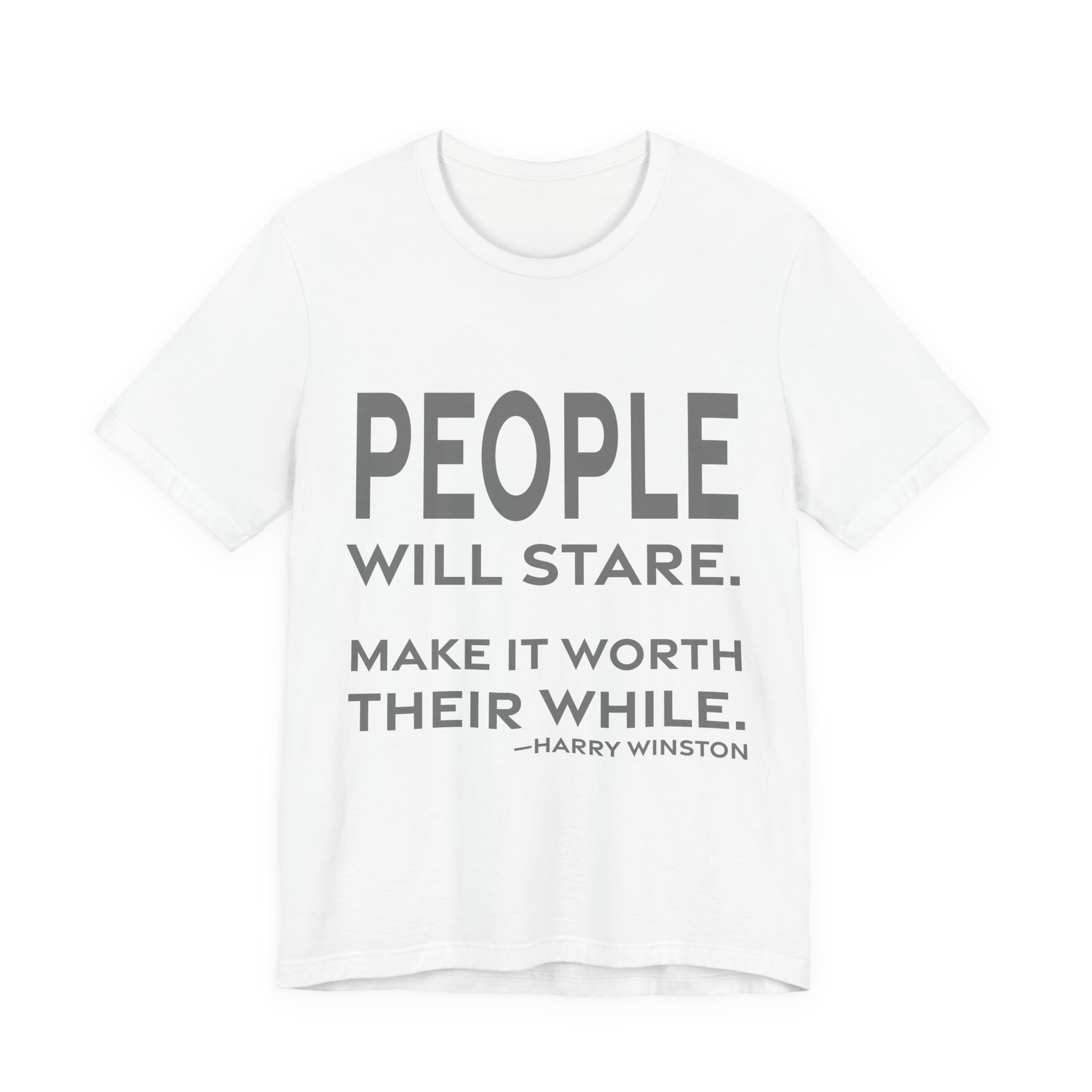 'People Will Stare' — Harry Winston Quote Tee | RQuéV Typographic Statement Tee — Classic Tee
