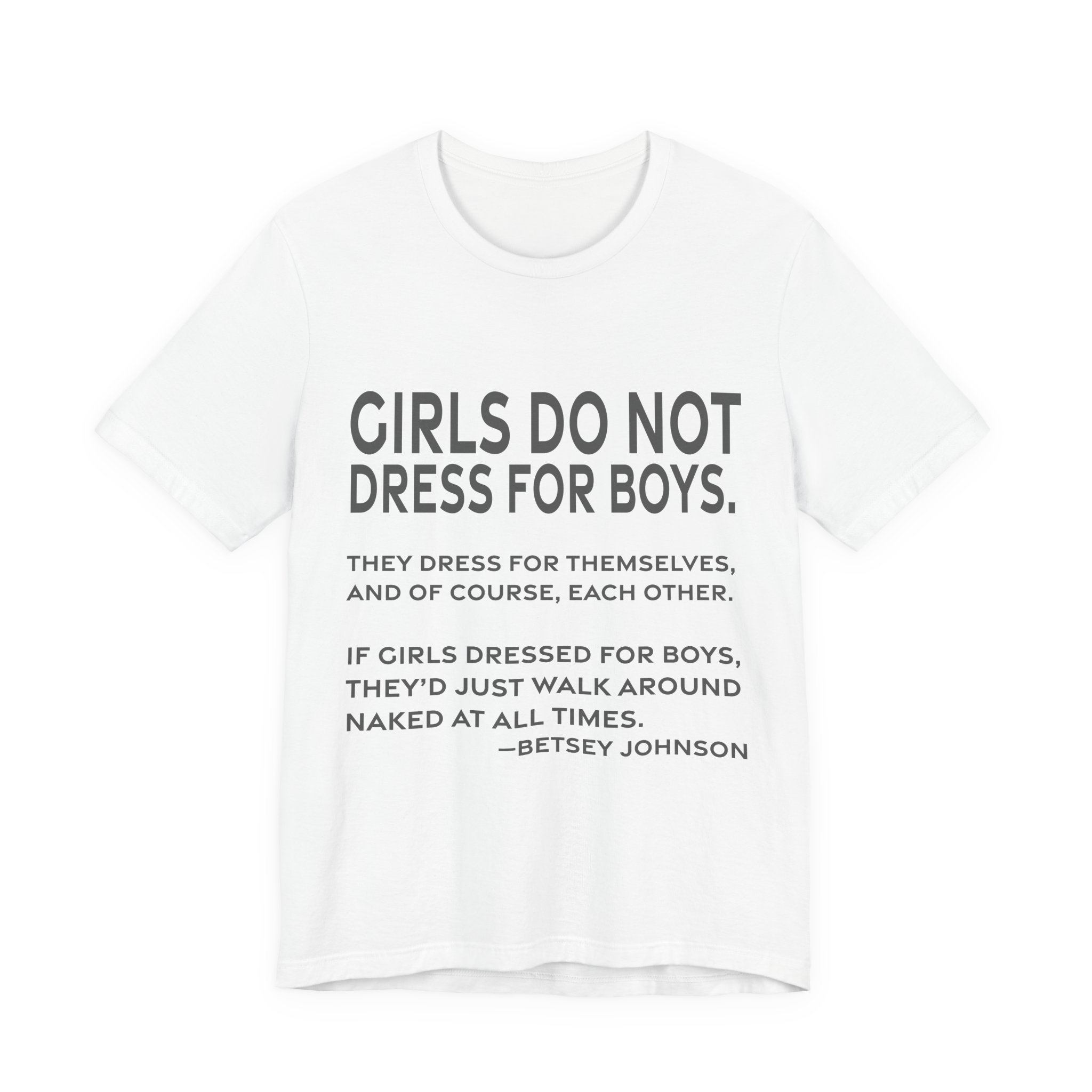 'Girls Do Not Dress for Boys' — Betsey Johnson Quote Tee | RQuéV Typographic Statement Tee — Classic Tee
