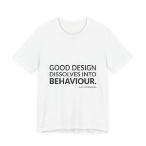 'Good Design Dissolves into Behaviour' — Naoto Fukasawa Quote Tee | RQuéV Black-on-White Literary Tee — Classic Tee