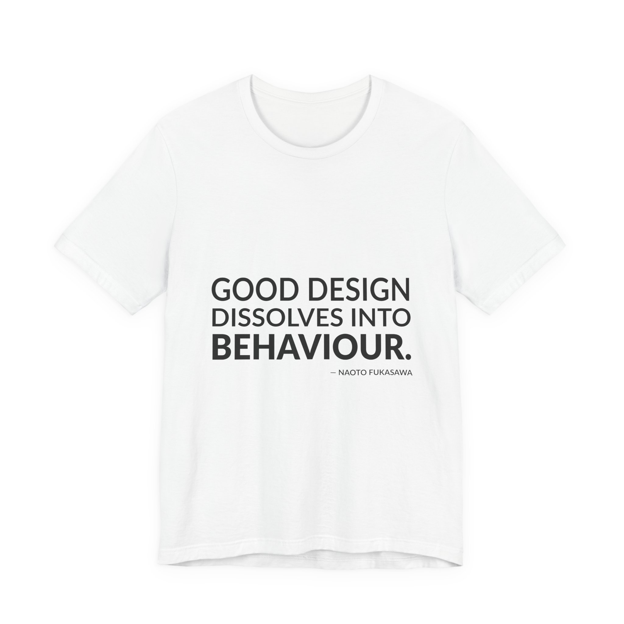 'Good Design Dissolves into Behaviour' — Naoto Fukasawa Quote Tee | RQuéV Black-on-White Literary Tee — Classic Tee