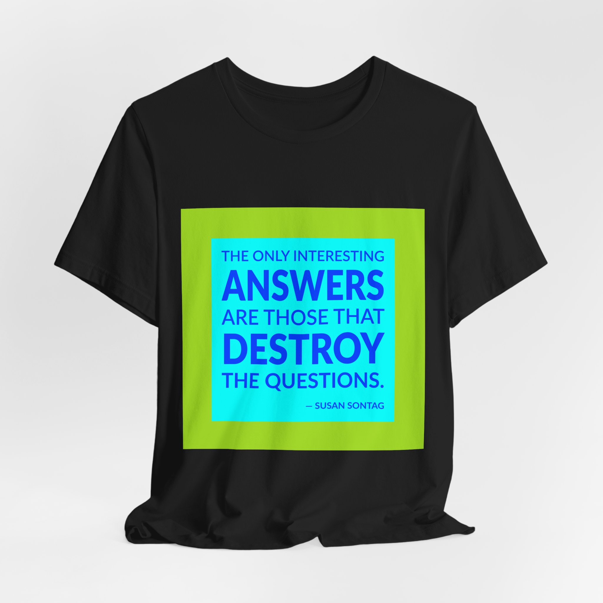 'The Only Interesting Answers Are' — Susan Sontag Quote Tee | RQuéV Black-on-White Literary Tee — Classic Tee - Image 6