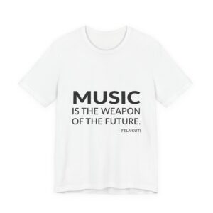 'Music is the Weapon of the Future' — Fela Kuti Quote Tee | RQuéV Typographic Statement Tee — Classic Tee