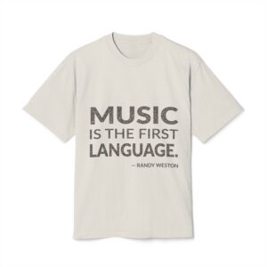 'Music is the First Language' — Randy Weston Quote Tee | Wear Words Black-on-White Literary Tee — Oversized Tee
