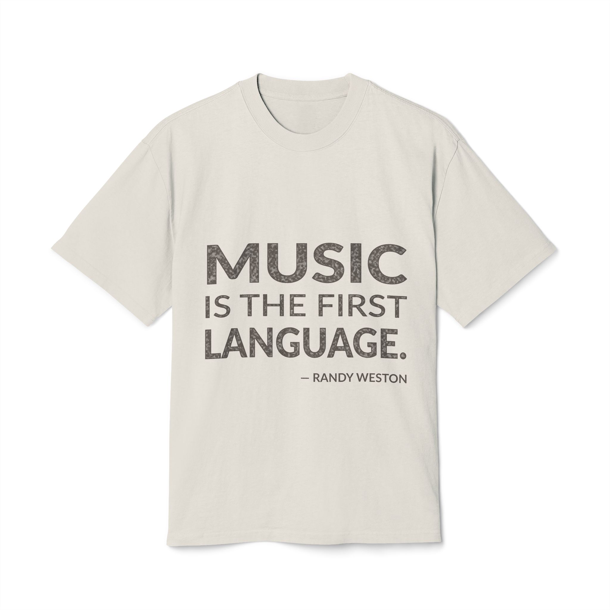 'Music is the First Language' — Randy Weston Quote Tee | Wear Words Black-on-White Literary Tee — Oversized Tee