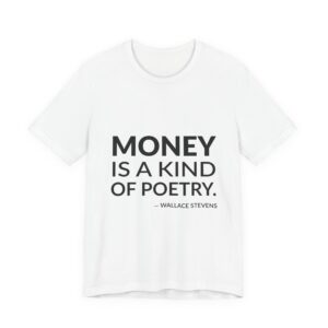 'Money is a Kind of Poetry' — Wallace Stevens Quote Tee | RQuéV Typographic Statement Tee — Classic Tee