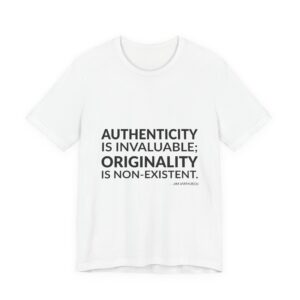 'Authenticity is Invaluable; Originality is Non-existent' — Jim Jarmusch Quote Tee | Wear Words Black-on-White Statement Shirt — Classic Tee