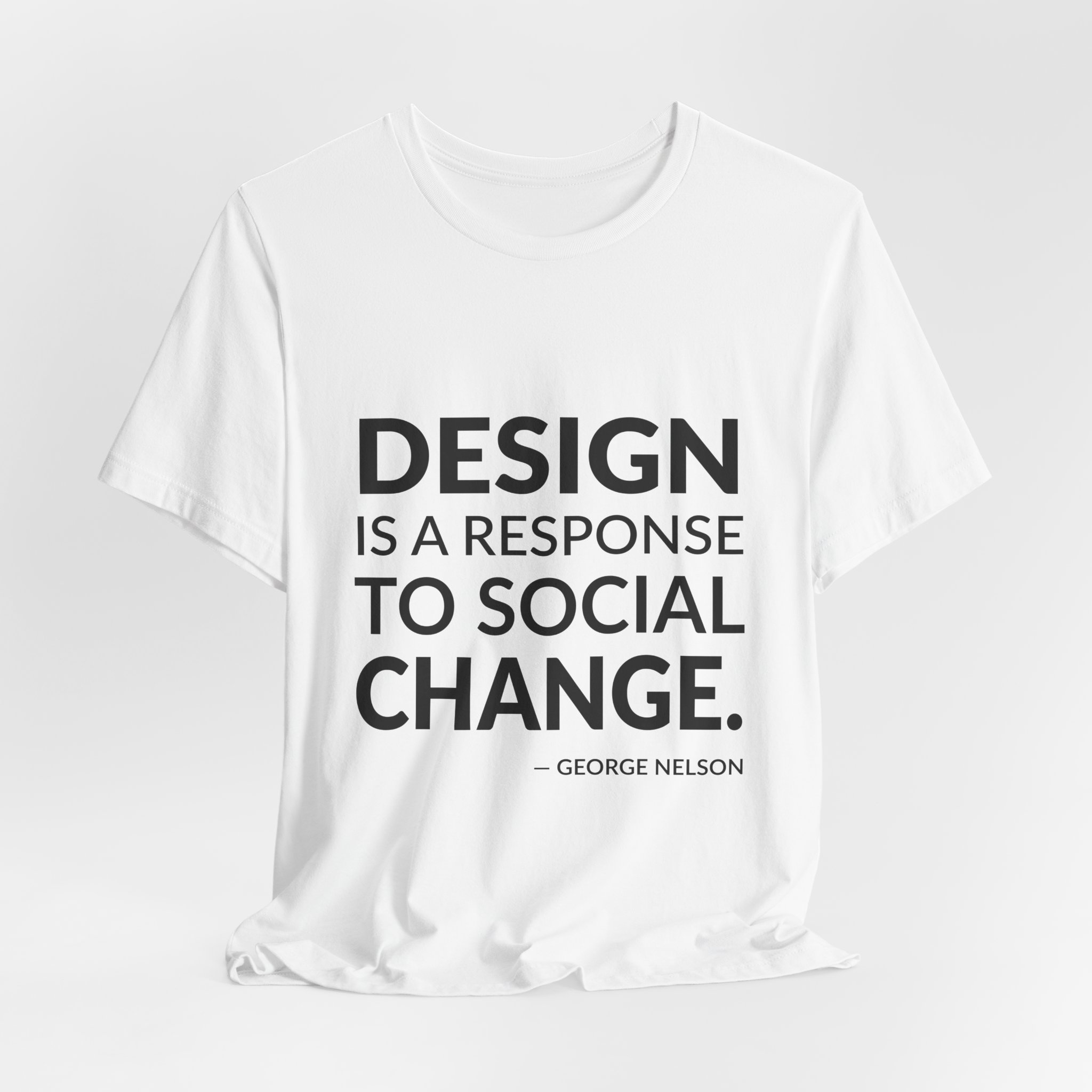 'Design is a Response to Social Change' — George Nelson Quote Tee | RQuéV Typographic Statement Tee — Classic Tee - Image 7
