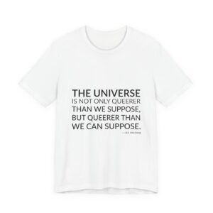 'The Universe is Not Only' — J.B.S. Haldane Quote Tee | Wear Words Typographic Statement Tee — Classic Tee