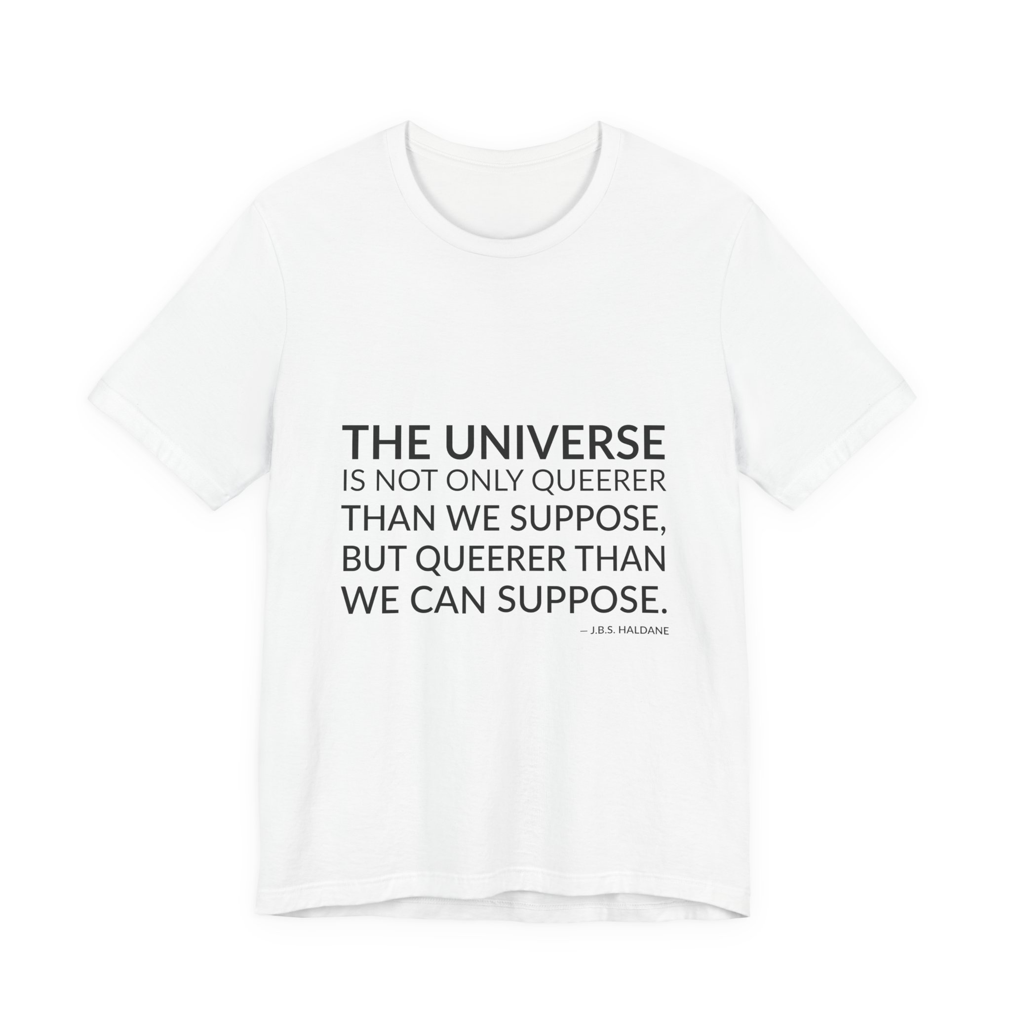 'The Universe is Not Only' — J.B.S. Haldane Quote Tee | Wear Words Typographic Statement Tee — Classic Tee