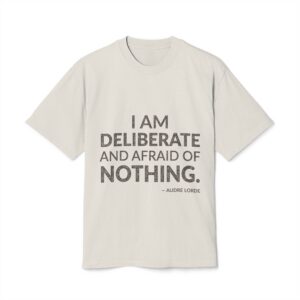 'I Am Deliberate and Afraid of Nothing' — Audre Lorde Quote Tee | Wear Words Black-on-White Statement Shirt — Oversized Tee