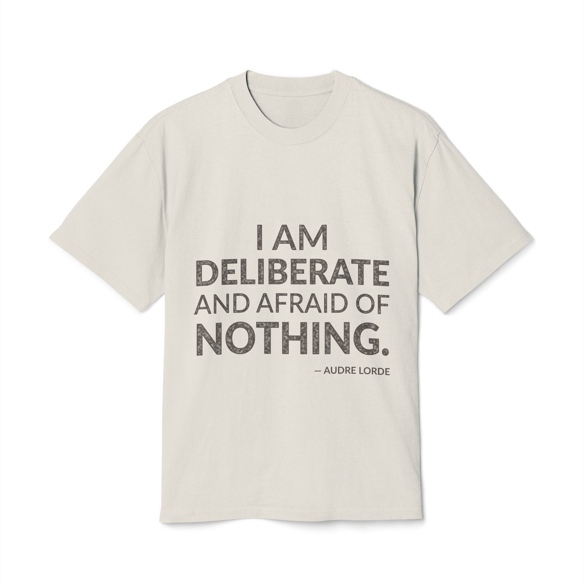 'I Am Deliberate and Afraid of Nothing' — Audre Lorde Quote Tee | Wear Words Black-on-White Statement Shirt — Oversized Tee