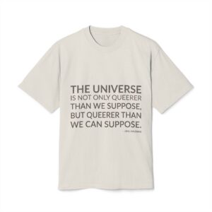 'The Universe is Not Only' — J.B.S. Haldane Quote Tee | Wear Words Typographic Statement Tee — Oversized Tee