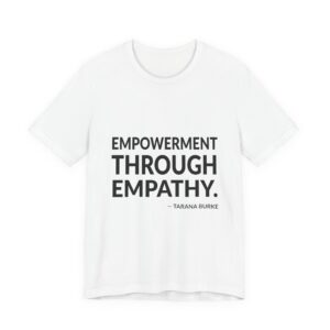'Empowerment Through Empathy' — Tarana Burke Quote Tee | Wear Words Black-on-White Statement Shirt — Classic Tee