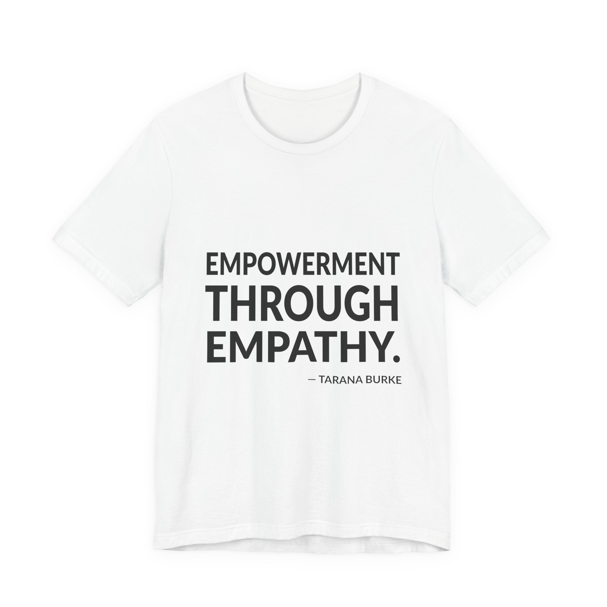 'Empowerment Through Empathy' — Tarana Burke Quote Tee | Wear Words Black-on-White Statement Shirt — Classic Tee