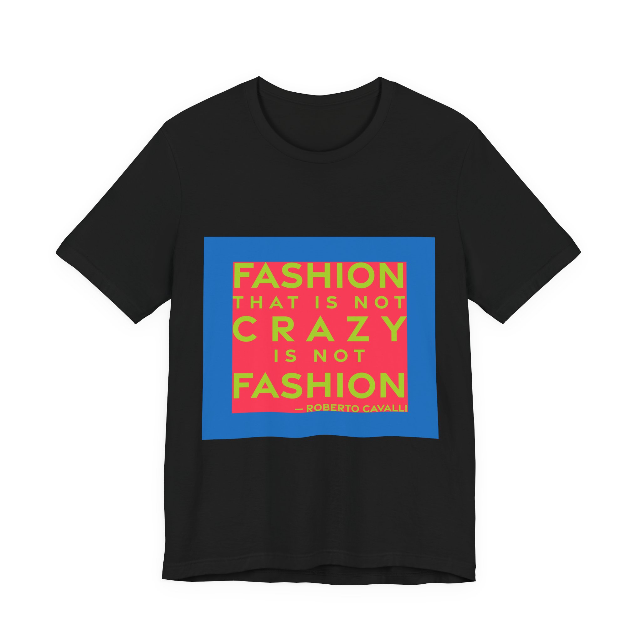 'Fashion That is Not Crazy' — Roberto Cavalli Quote Tee | RQuéV Black-on-White Statement Shirt — Classic Tee - Image 2