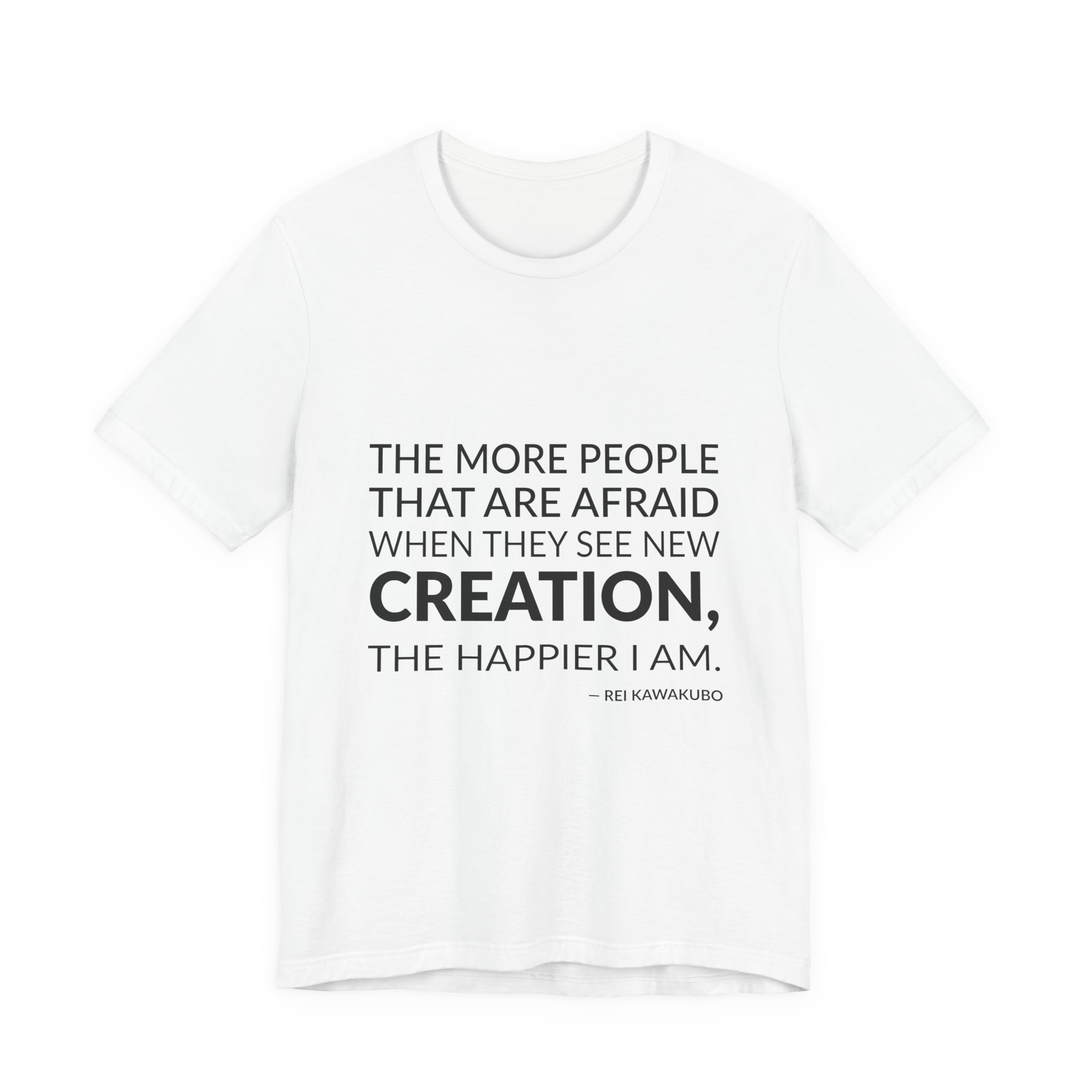 'The More People That Are' — Rei Kawakubo Quote Tee | Wear Words Black-on-White Statement Shirt — Classic Tee