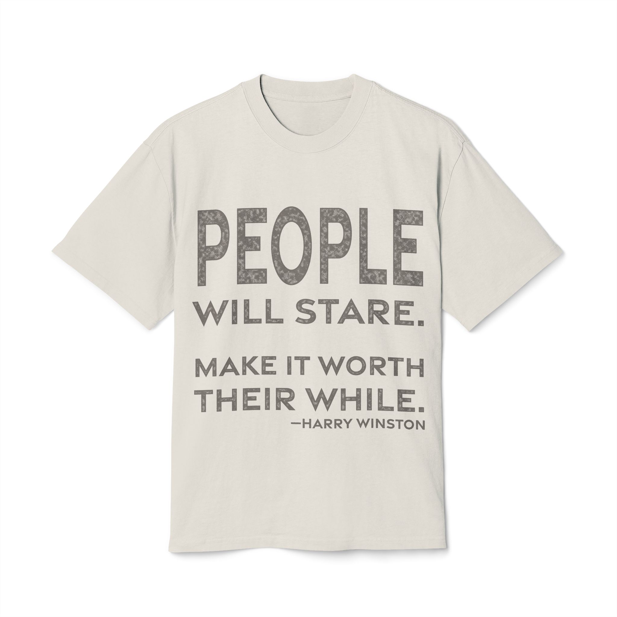 'People Will Stare' — Harry Winston Quote Tee | RQuéV Typographic Statement Tee — Oversized Tee