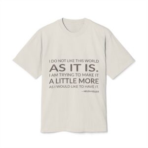 'I Do Not Like This' — Helen Keller Quote Tee | Wear Words Typographic Statement Tee — Oversized Tee