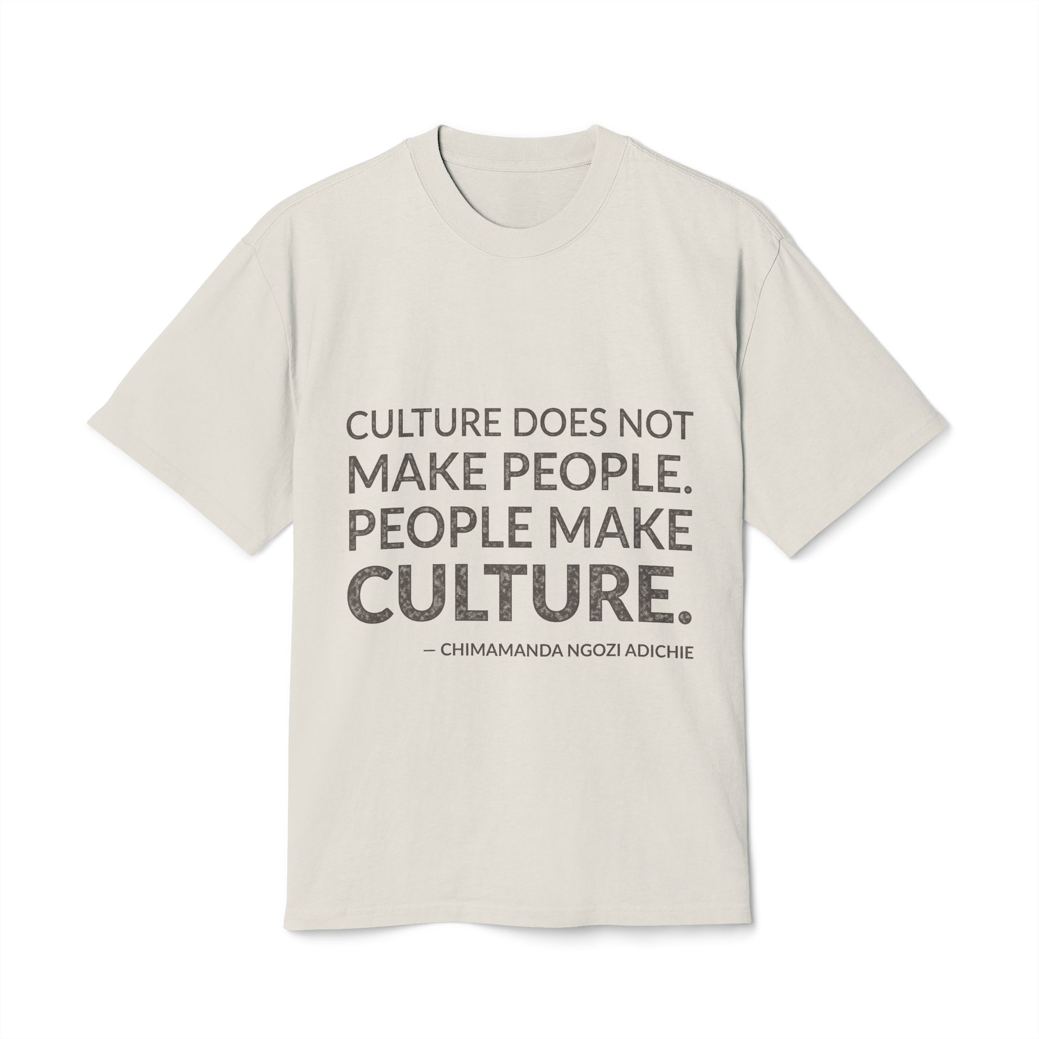'People Make Culture' — Chimamanda Ngozi Adichie Quote Tee | Wear Words Black-on-White Statement Shirt — Oversized Tee