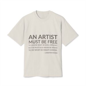 'An Artist Must Be Free' — Langston Hughes Quote Tee | Wear Words Black-on-White Statement Shirt — Oversized Tee