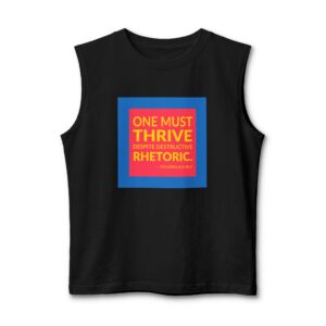 'One Must Thrive Despite Destructive Rhetoric' — Tschabalala Self Quote Tee | Wear Words Typographic Statement Tee — Muscle Tank