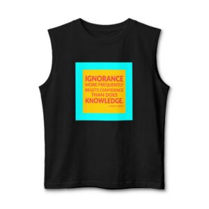 'Ignorance More Frequently Begets Confidence' — Charles Darwin Quote Tee | Wear Words Typographic Statement Tee — Muscle Tank