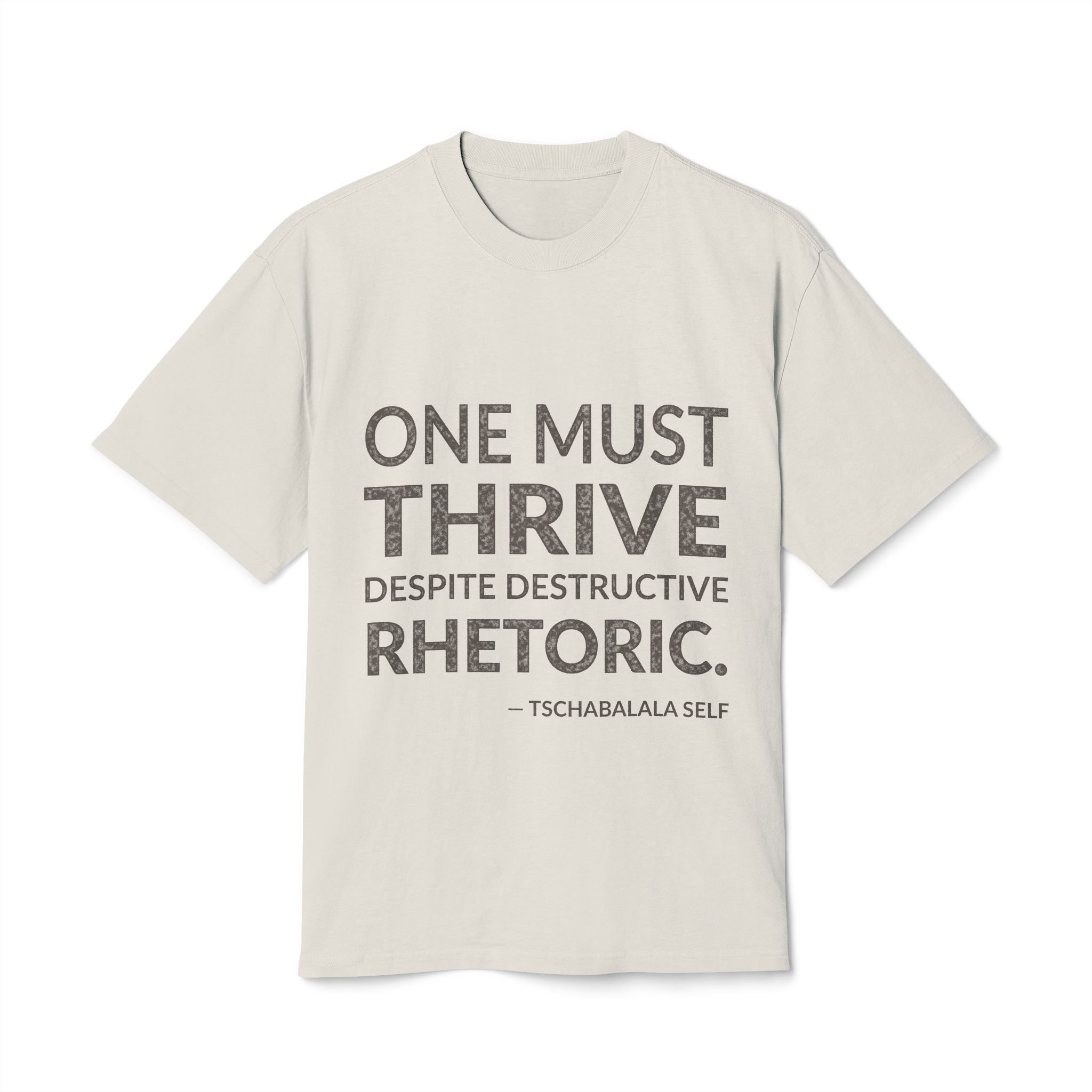 'One must thrive despite destructive rhetoric.'