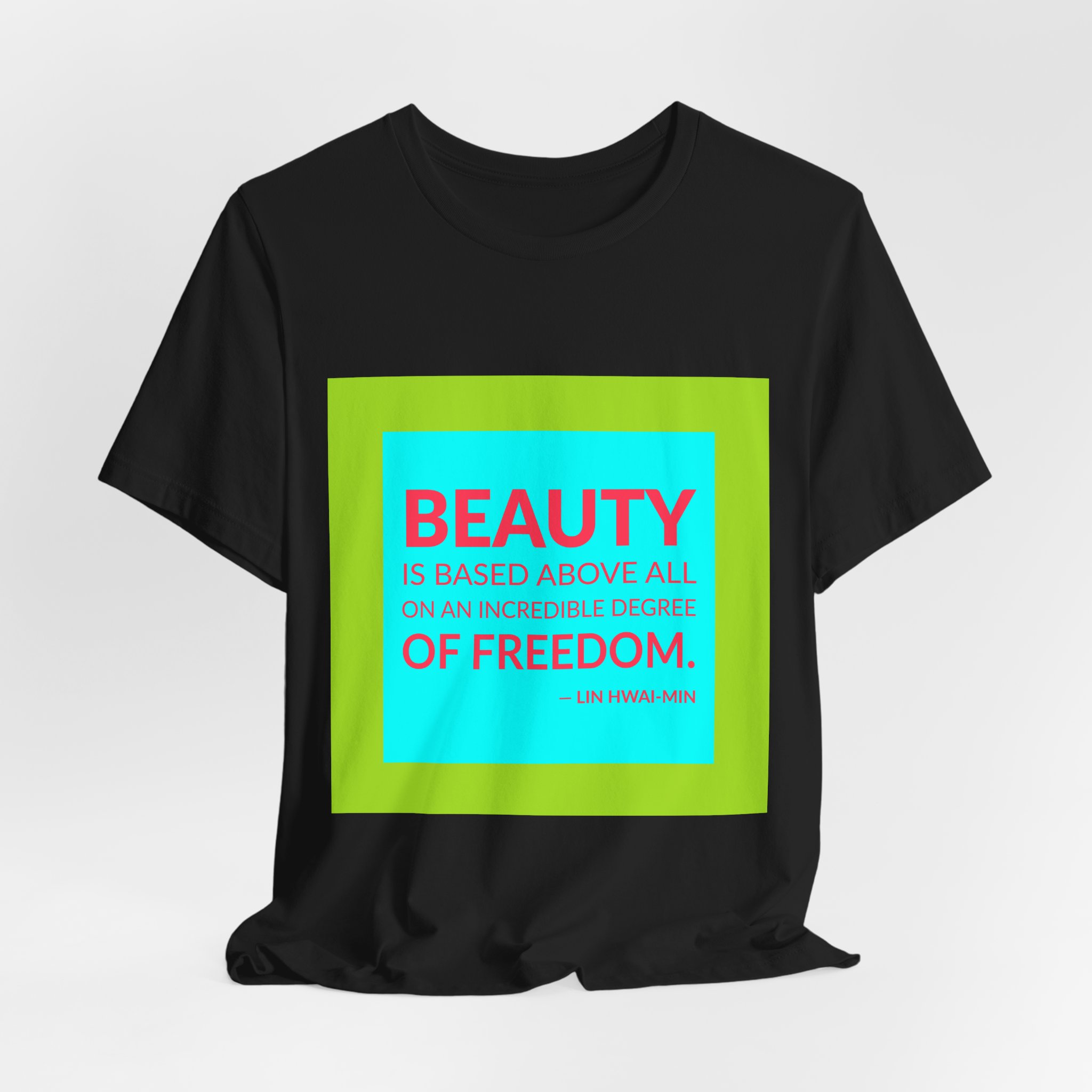 'Beauty is Based Above All' — Lin Hwai-min Quote Tee | Wear Words Black-on-White Statement Shirt — Classic Tee - Image 3