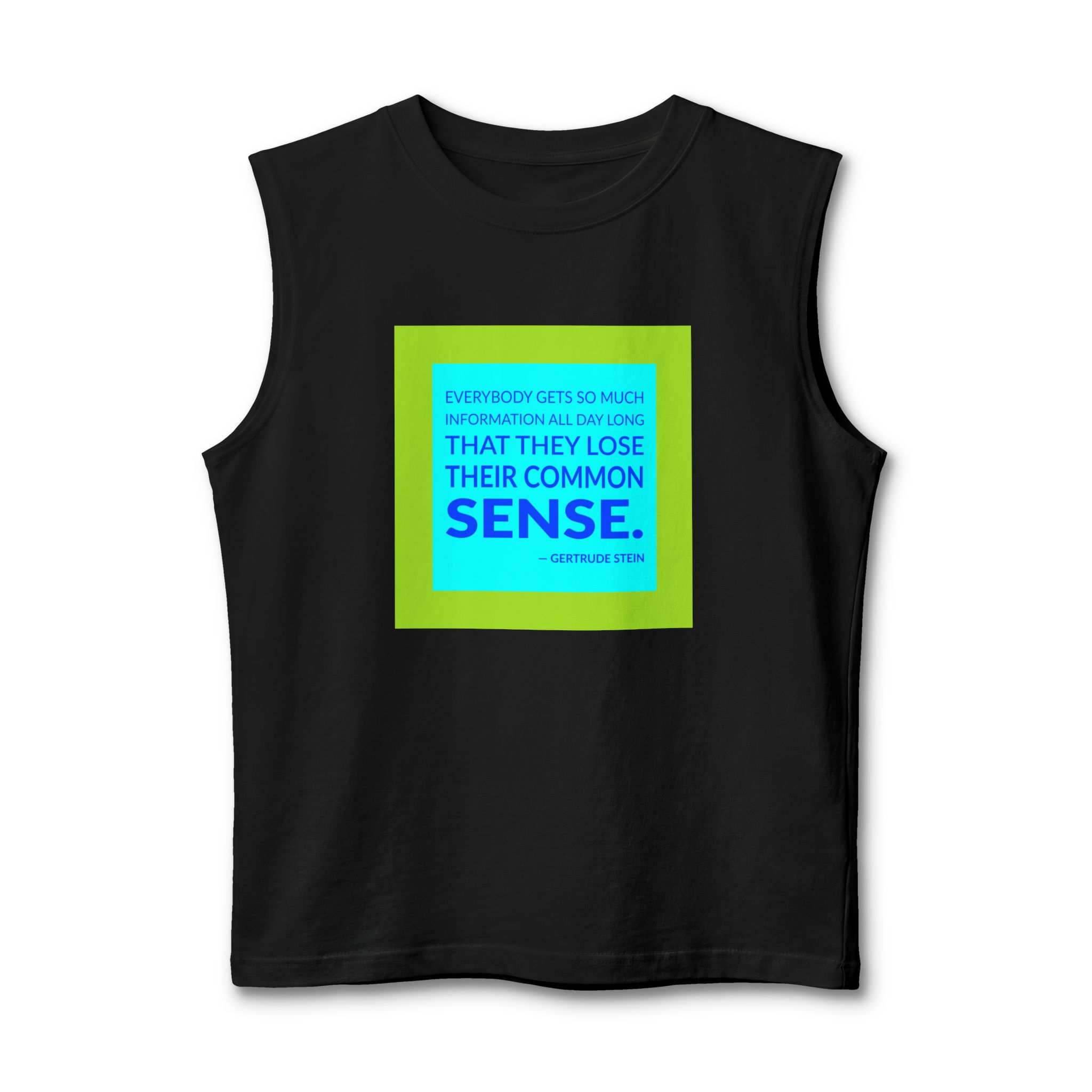 'Everybody Gets So Much Information' — Gertrude Stein Quote Tee | Wear Words Typographic Statement Tee — Muscle Tank