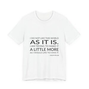 'I Do Not Like This' — Helen Keller Quote Tee | RQuéV Typographic Statement Tee — Classic Tee