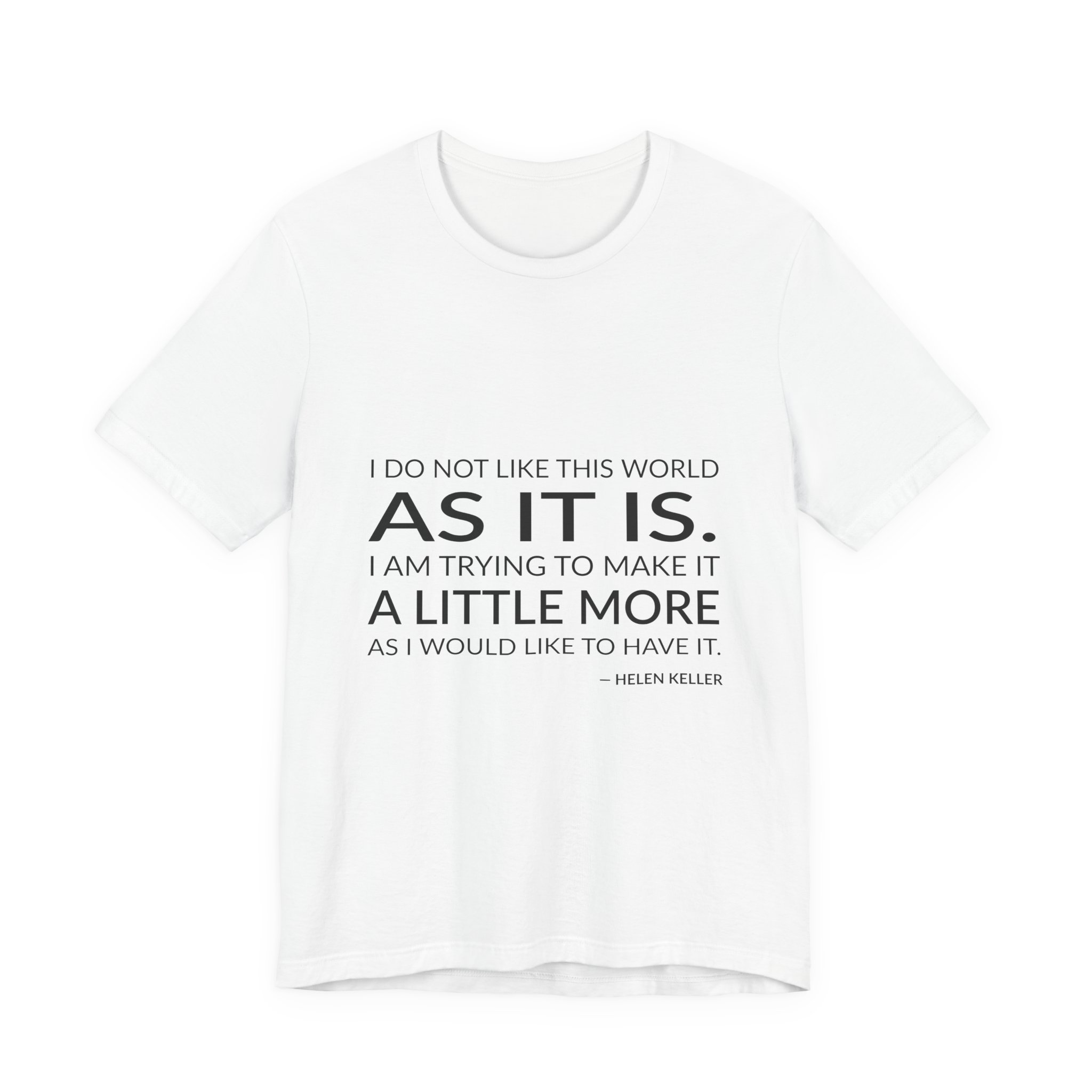'I Do Not Like This' — Helen Keller Quote Tee | RQuéV Typographic Statement Tee — Classic Tee