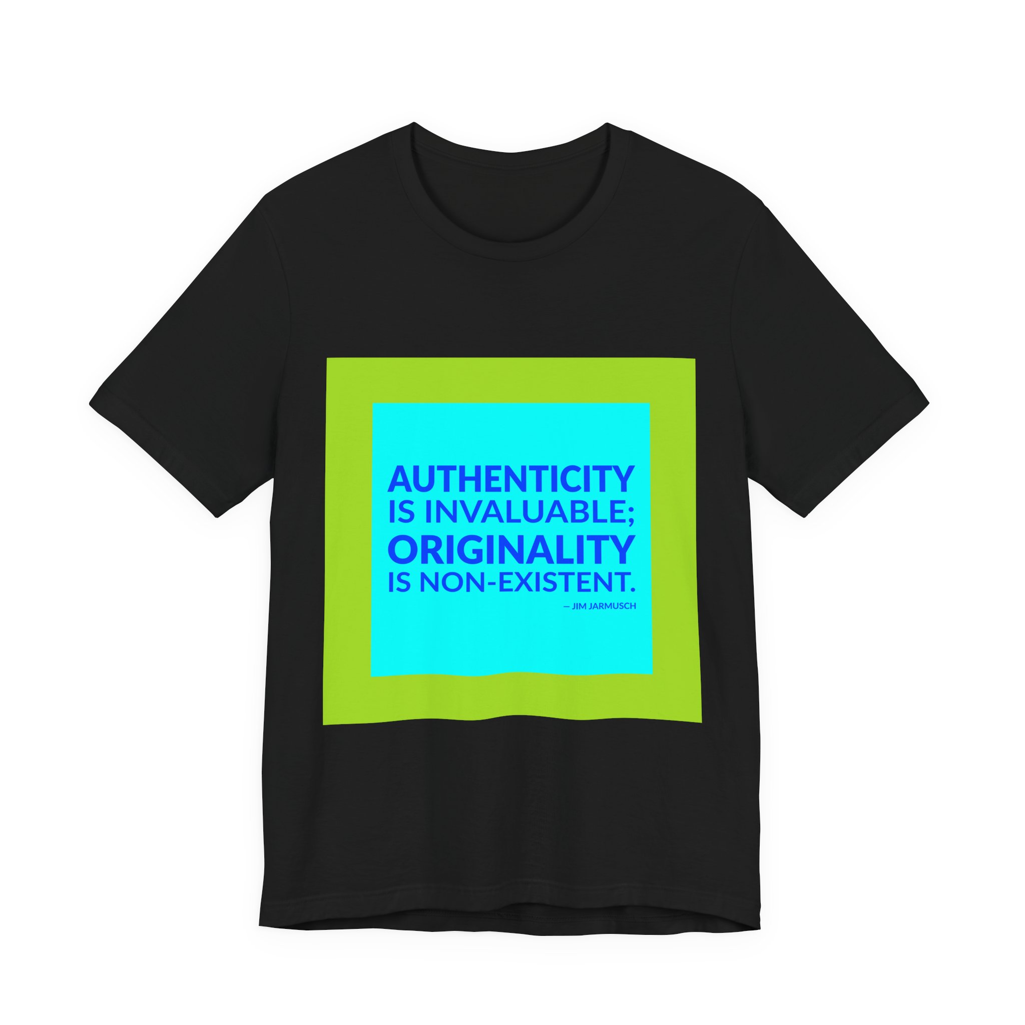'Authenticity is Invaluable; Originality is Non-existent' — Jim Jarmusch Quote Tee | Wear Words Black-on-White Statement Shirt — Classic Tee - Image 6
