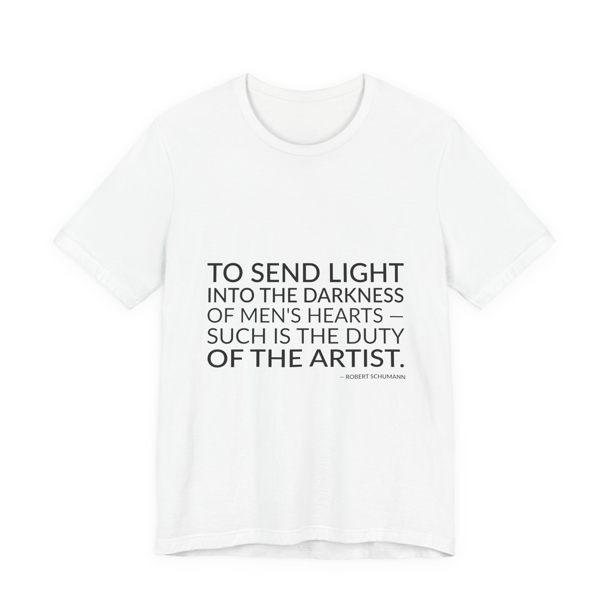 'To Send Light into the' — Robert Schumann Quote Tee | RQuéV Black-on-White Statement Shirt — Classic Tee