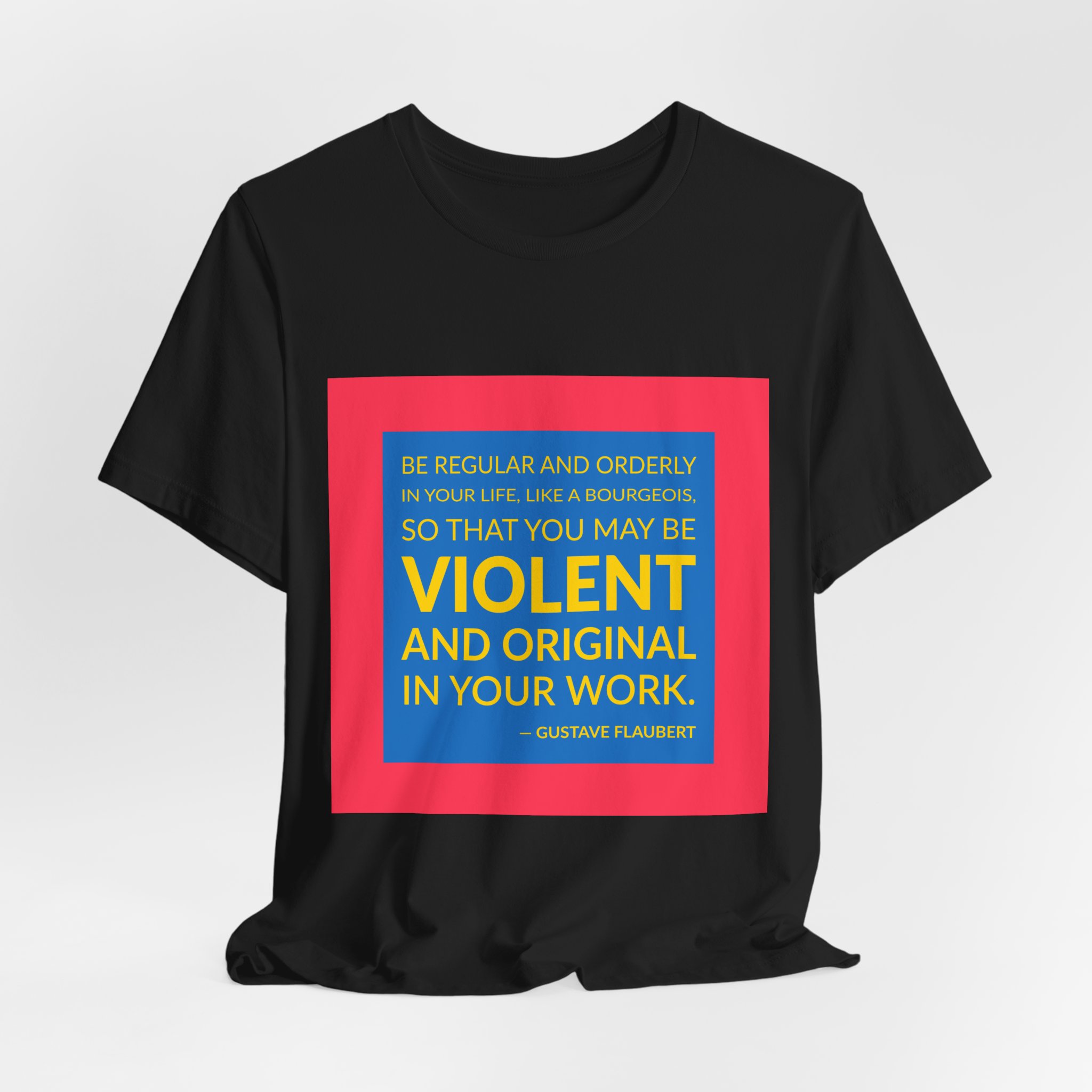 'Be Regular and Orderly in' — Gustave Flaubert Quote Tee | RQuéV Typographic Statement Tee — Classic Tee - Image 8