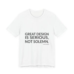 'Great Design is Serious, Not Solemn' — Paula Scher Quote Tee | RQuéV Typographic Statement Tee — Classic Tee