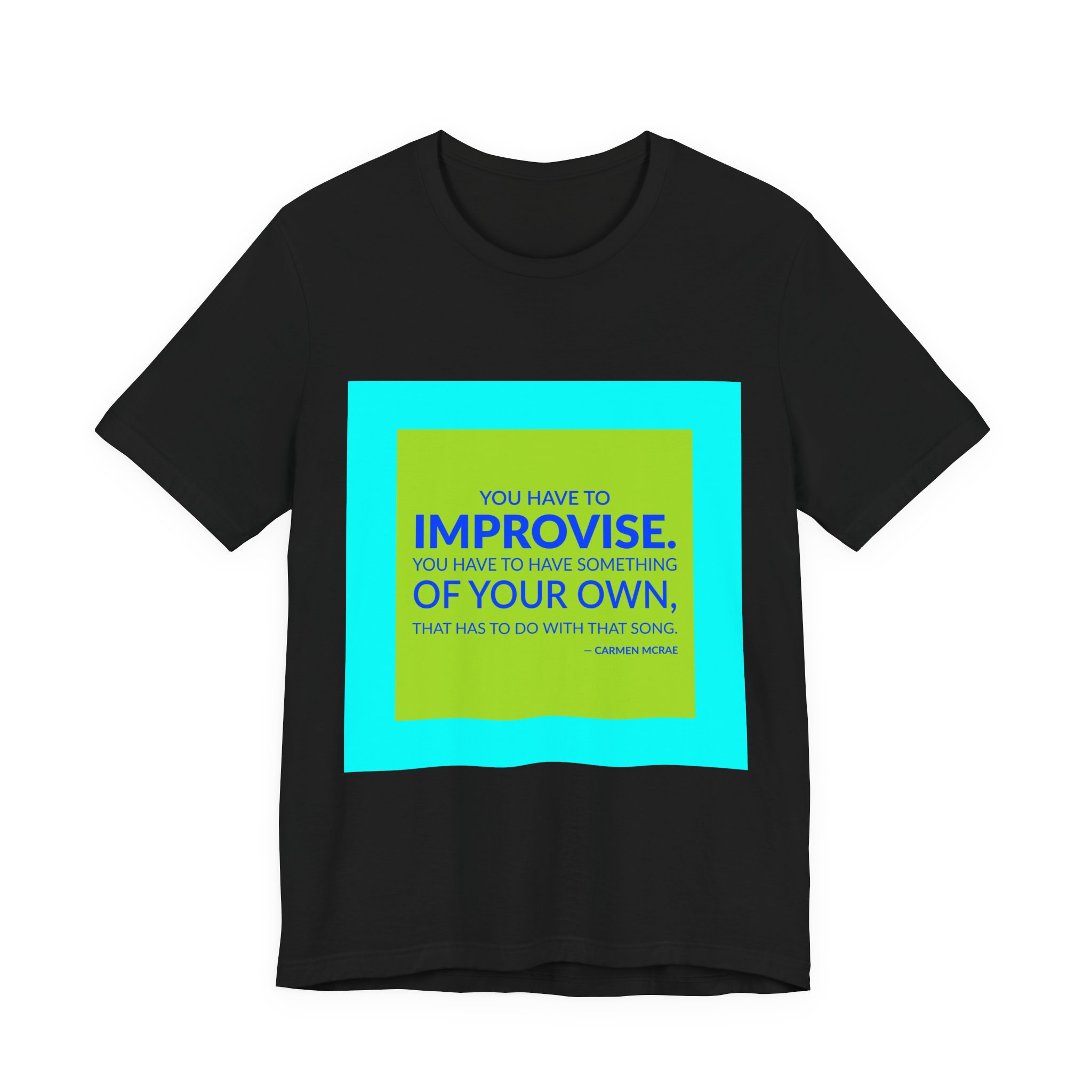 'You Have to Improvise' — Carmen McRae Quote Tee | RQuéV Typographic Statement Tee — Classic Tee - Image 2