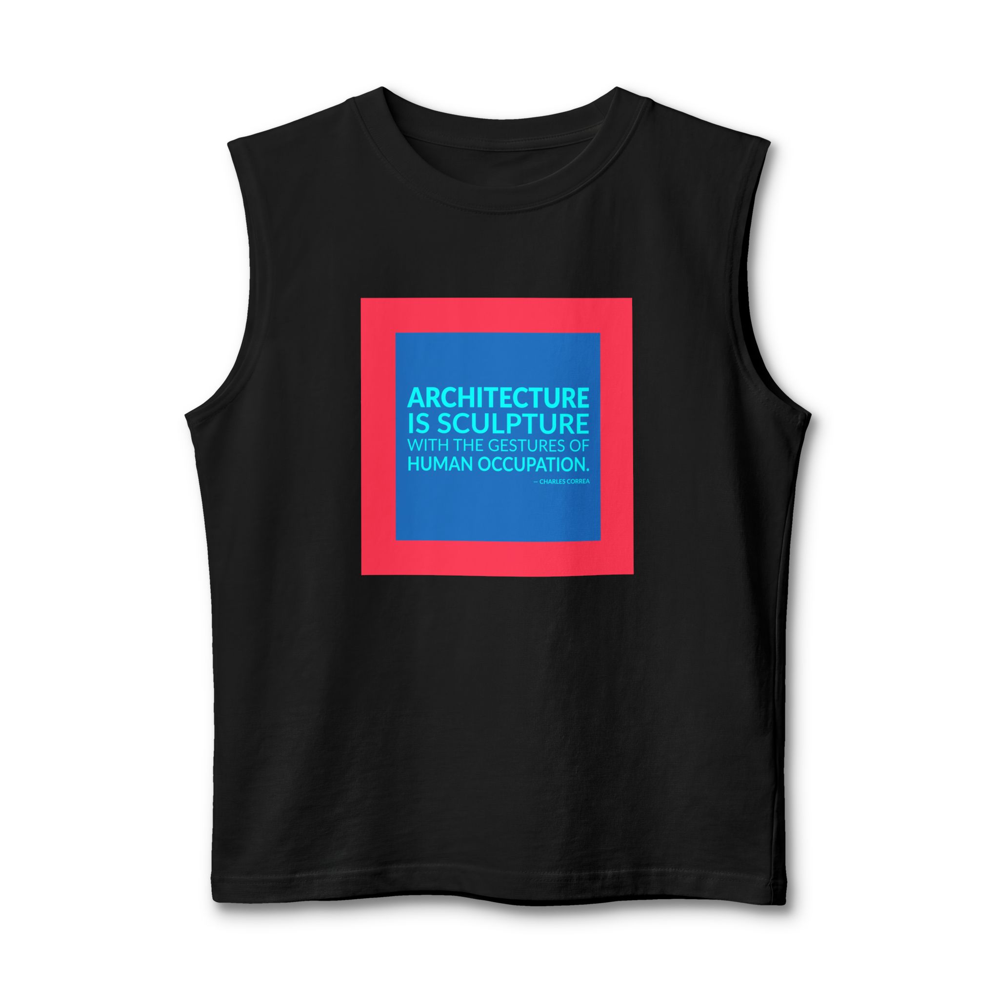 'Architecture is Sculpture with the' — Charles Correa Quote Tee | Wear Words Typographic Statement Tee — Muscle Tank