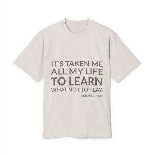 'It's Taken Me All My' — Dizzy Gillespie Quote Tee | Wear Words Black-on-White Statement Shirt — Oversized Tee