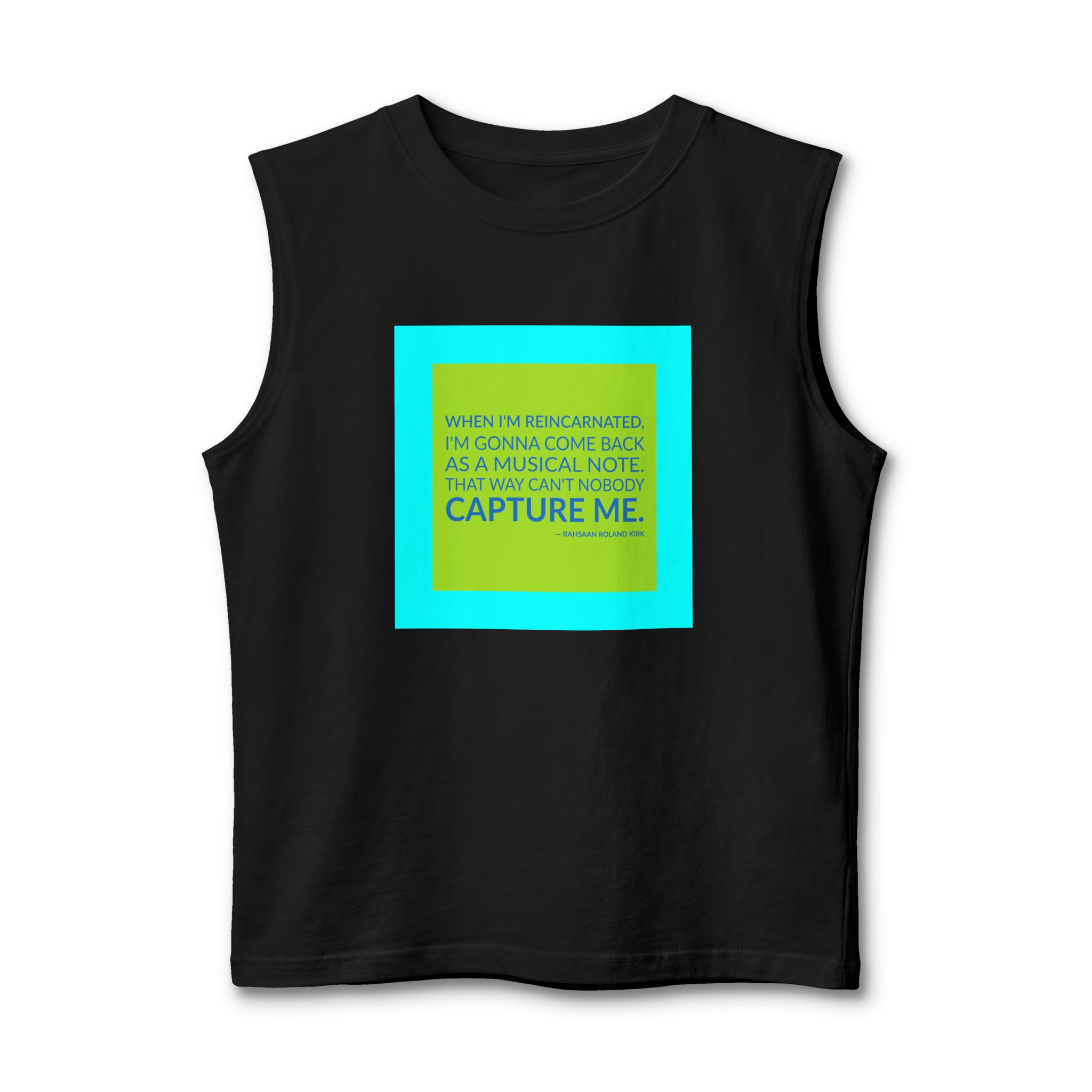 'That Way Can't Nobody Capture Me' — Rahsaan Roland Kirk Quote Tee | Wear Words Typographic Statement Tee — Muscle Tank