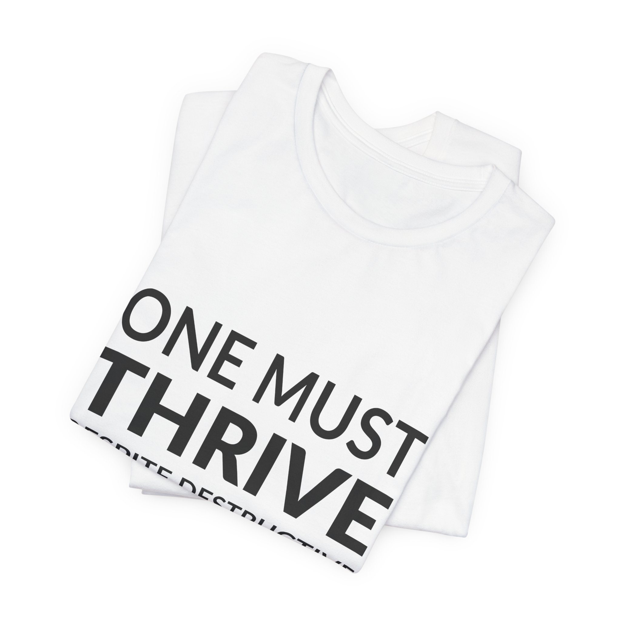 'One Must Thrive Despite Destructive Rhetoric' — Tschabalala Self Quote Tee | Wear Words Typographic Statement Tee — Classic Tee - Image 7