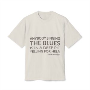 'Anybody Singing the Blues is' — Mahalia Jackson Quote Tee | Wear Words Black-on-White Literary Tee — Oversized Tee