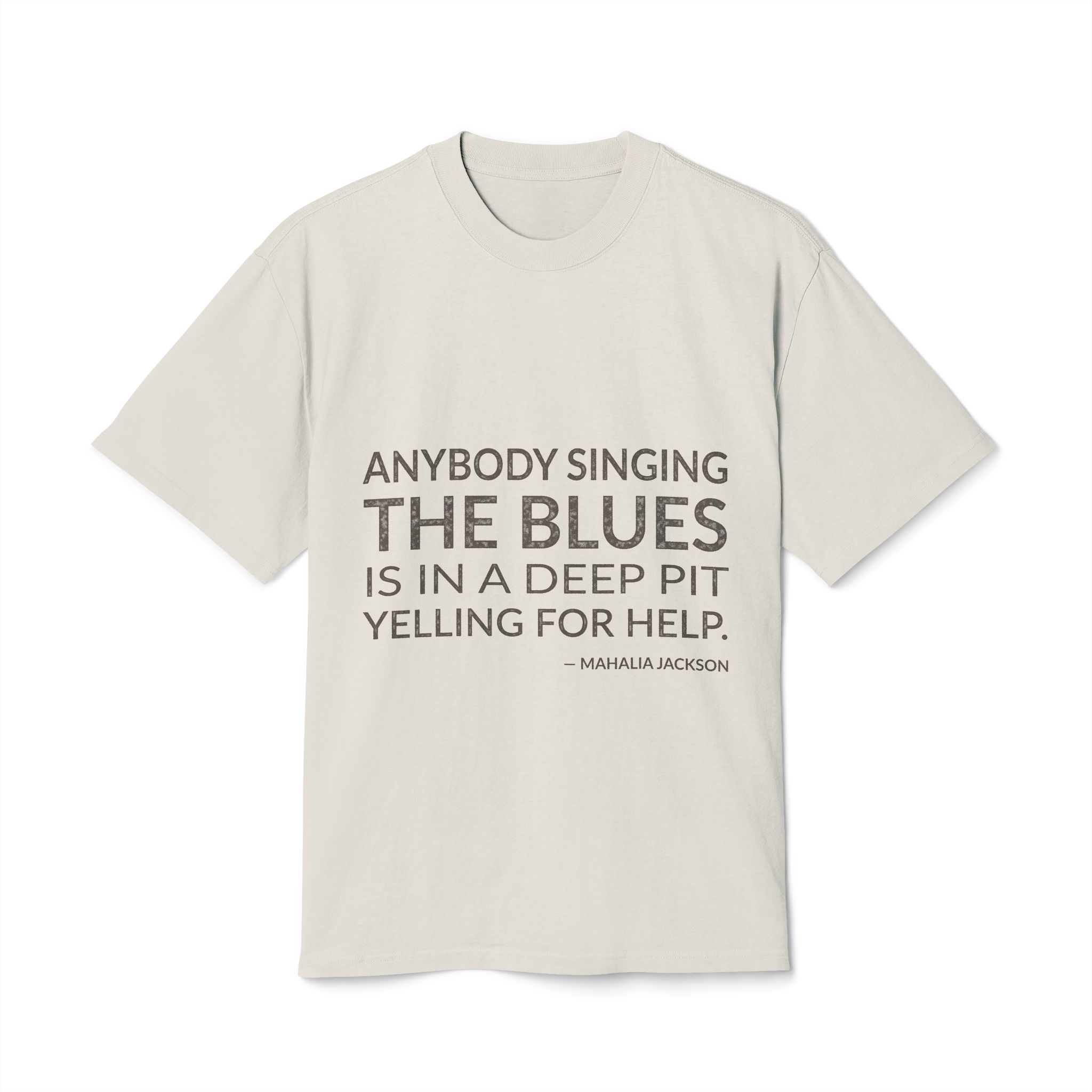 'Anybody Singing the Blues is' — Mahalia Jackson Quote Tee | Wear Words Black-on-White Literary Tee — Oversized Tee