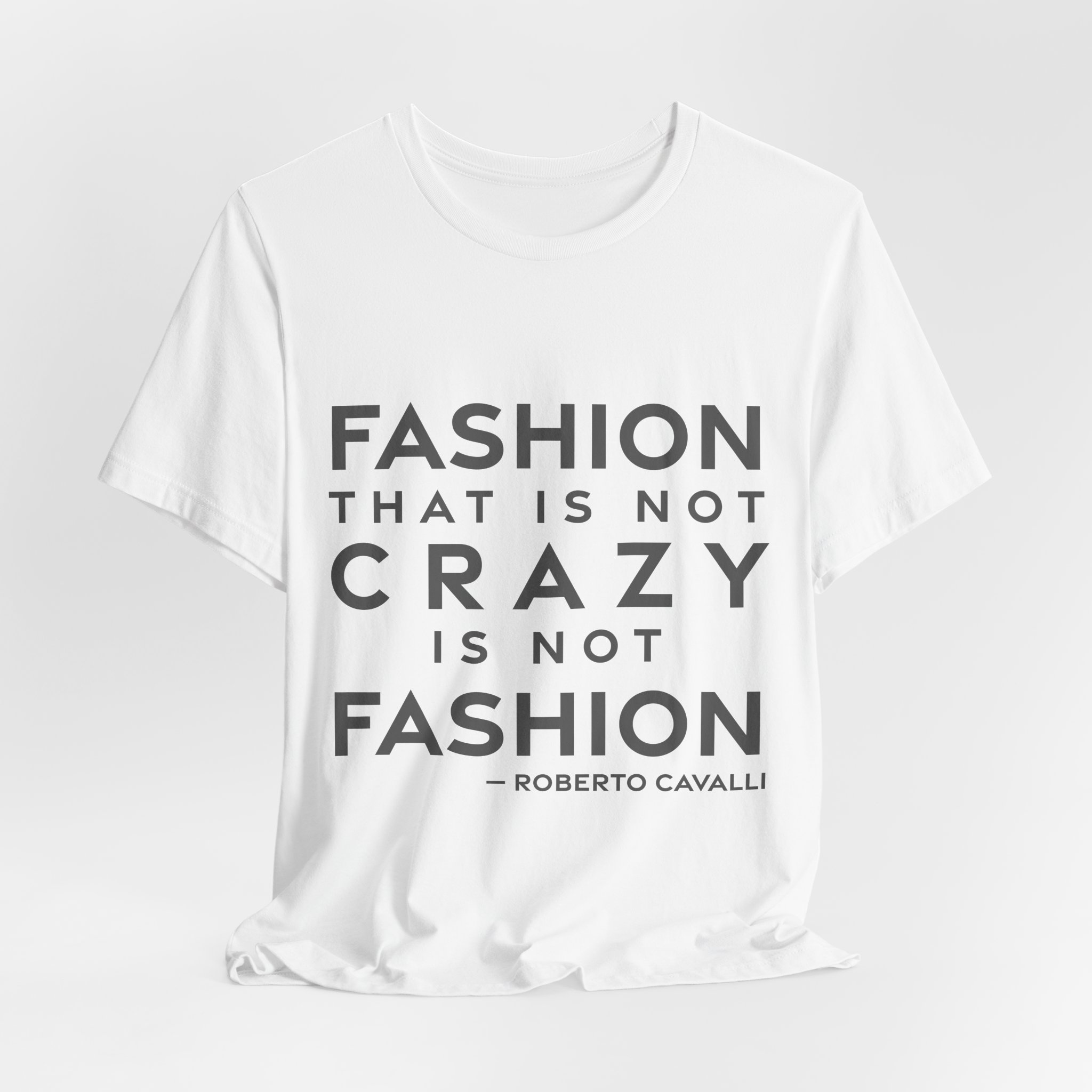 'Fashion That is Not Crazy' — Roberto Cavalli Quote Tee | RQuéV Black-on-White Statement Shirt — Classic Tee - Image 4