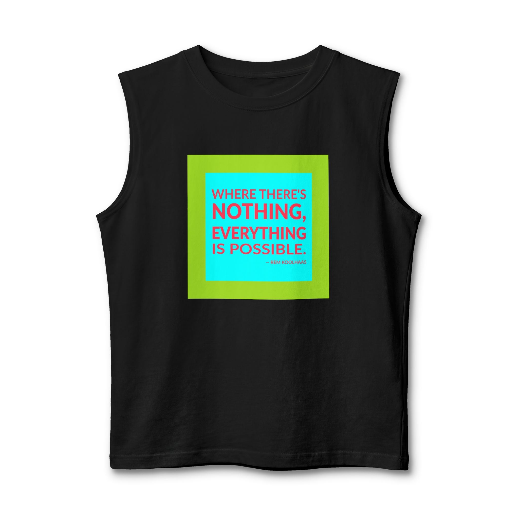 'Where There's Nothing, Everything is Possible' — Rem Koolhaas Quote Tee | Wear Words Black-on-White Statement Shirt — Muscle Tank