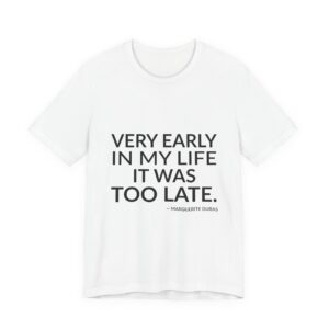 'Very Early in My Life' — Marguerite Duras Quote Tee | RQuéV Black-on-White Literary Tee — Classic Tee