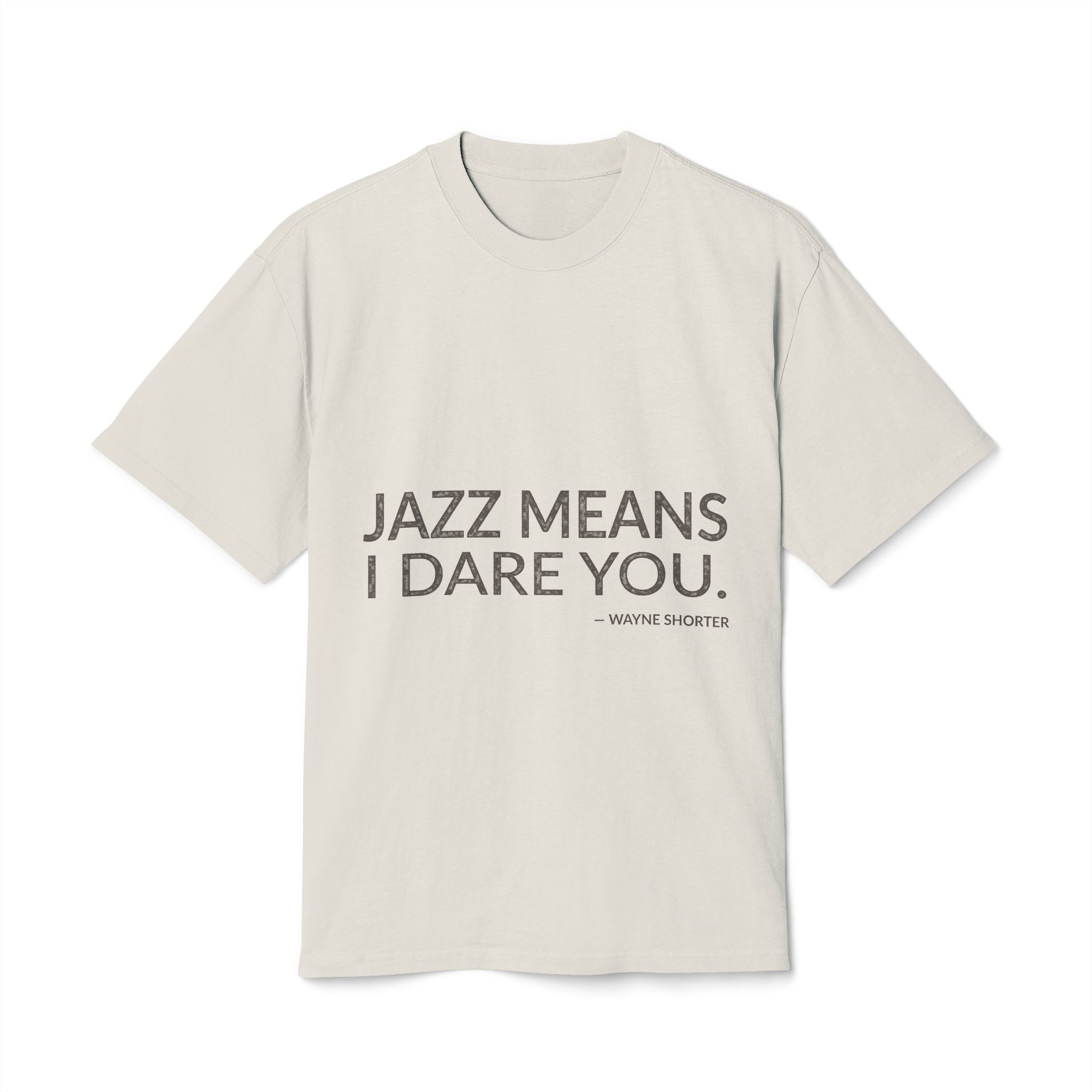 'Jazz Means I Dare You' — Wayne Shorter Quote Tee | Wear Words Black-on-White Literary Tee — Oversized Tee