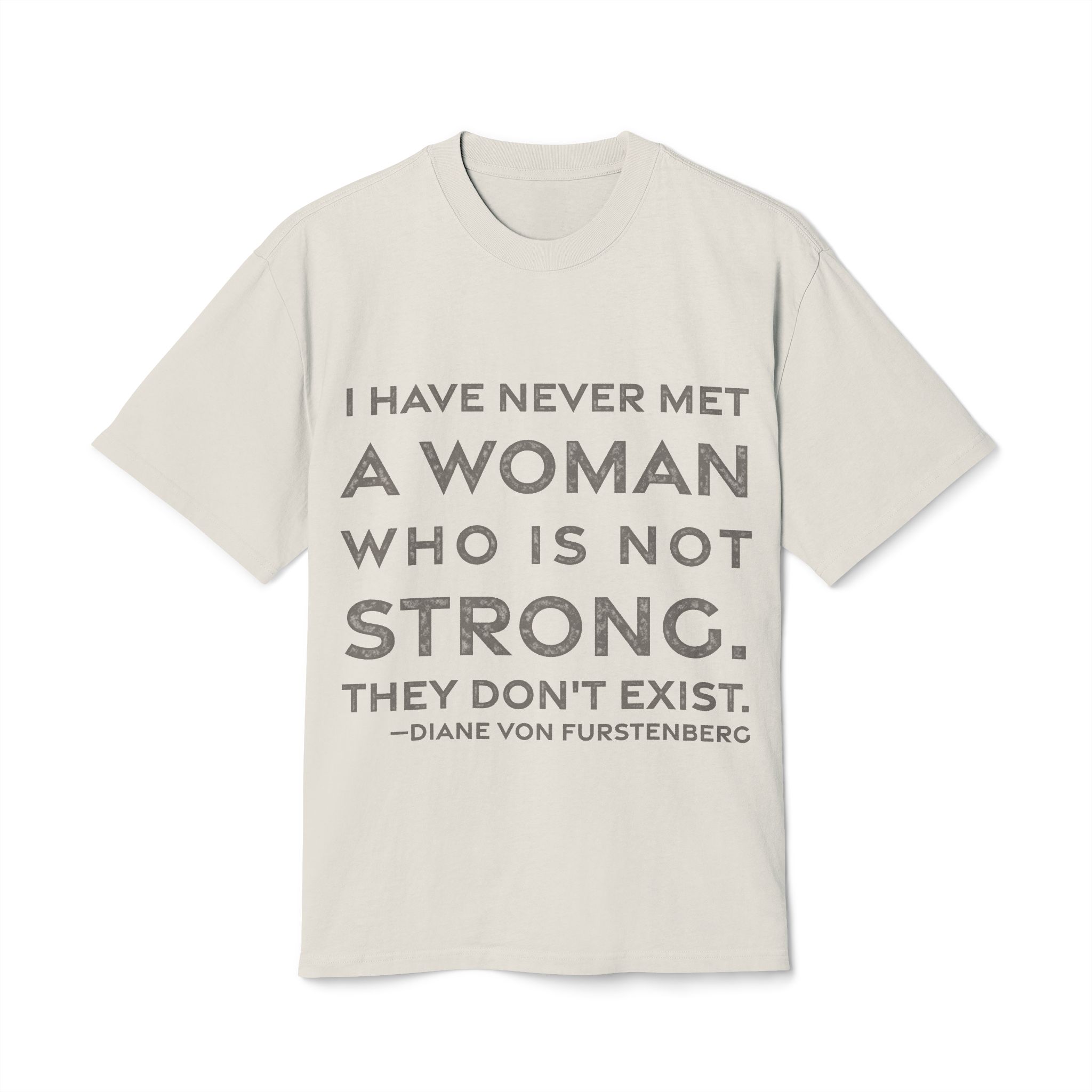 'They Don't Exist' — Diane von Fürstenberg Quote Tee | RQuéV Typographic Statement Tee — Oversized Tee