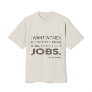 'I Want Women to Turn' — Ethel Smyth Quote Tee | Wear Words Black-on-White Statement Shirt — Oversized Tee
