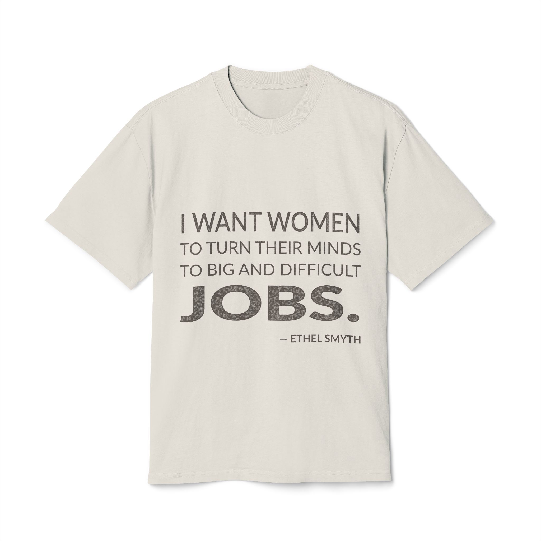 'I Want Women to Turn' — Ethel Smyth Quote Tee | Wear Words Black-on-White Statement Shirt — Oversized Tee
