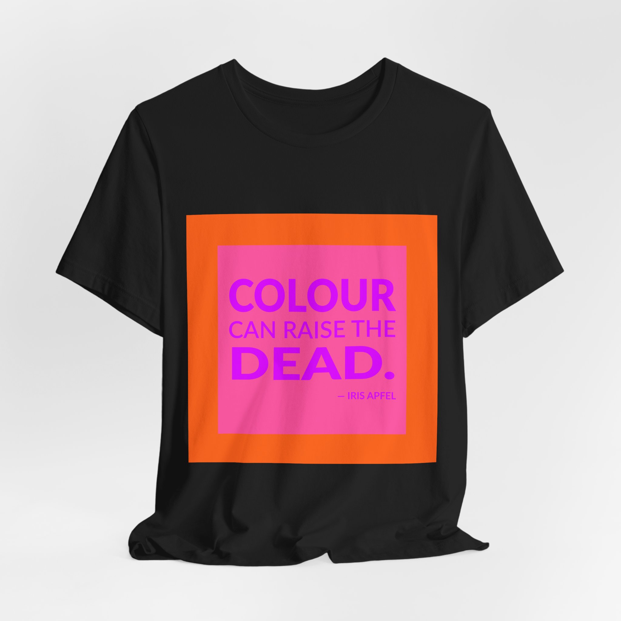 'Colour Can Raise the Dead' — Iris Apfel Quote Tee | Wear Words Typographic Statement Tee — Classic Tee - Image 6